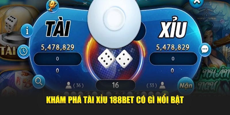 Khám phá Tài xỉu 188BET có gì nổi bật