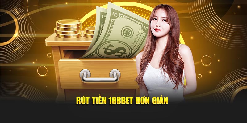 Rút tiền 188Bet đơn giản