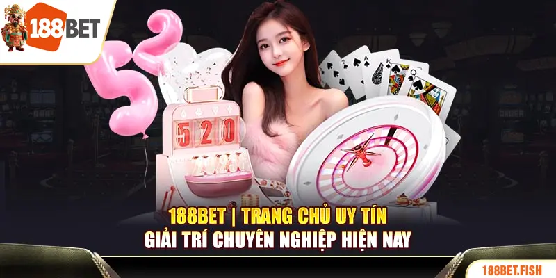 188BET - Trang chủ cá cược uy tín, giải trí chuyên nghiệp hiện nay