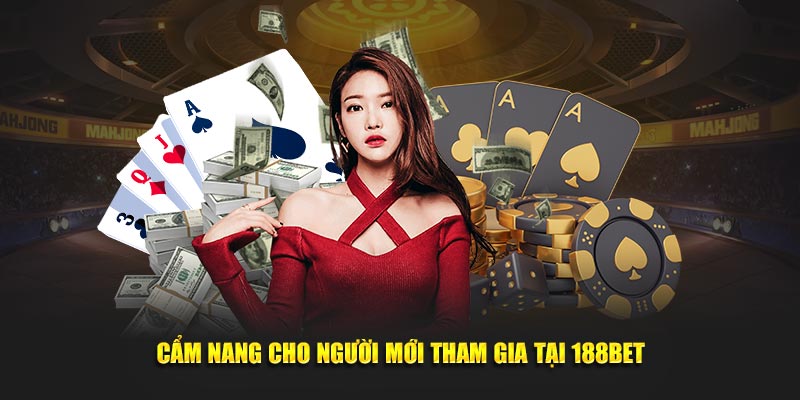 Cẩm nang cho người mới tham gia tại 188BET